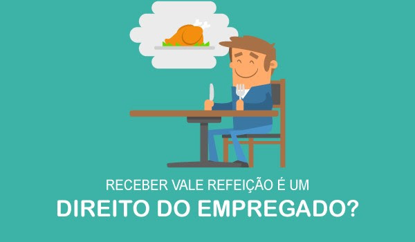 Vale refeição é um direito do empregado?