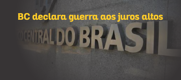BC declara guerra aos juros altos