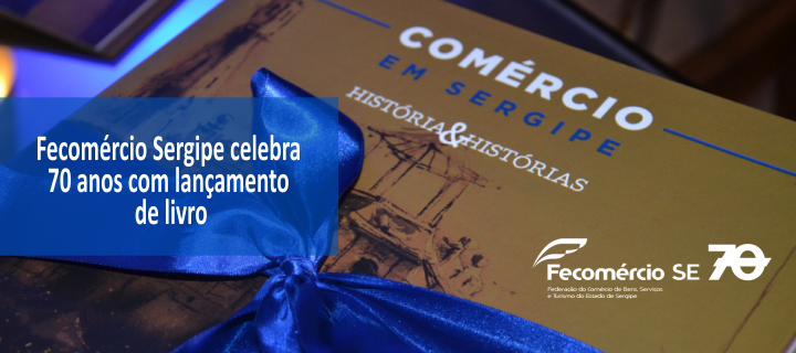 Fecomércio Sergipe celebra 70 anos com lançamento de livro