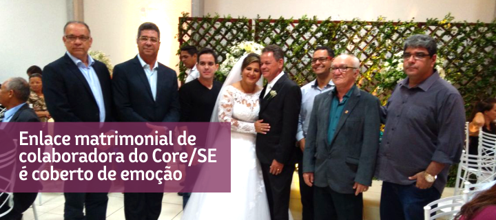 Enlace matrimonial de colaboradora do Core/SE é coberto de emoção