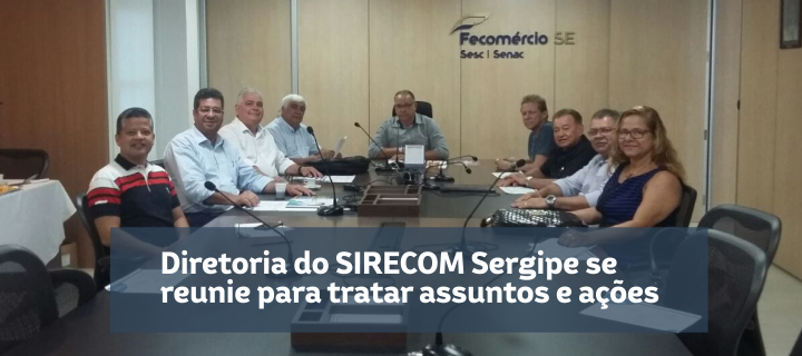 Diretoria do SIRECOM Sergipe se reune para tratar de assuntos de interesse da categoria profissional